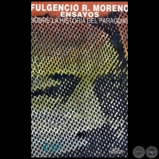 ENSAYOS SOBRE LA HISTORIA DEL PARAGUAY - Autor: FULGENCIO R. MORENO - Año 1996
